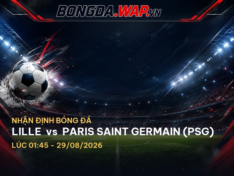 Bongdawap nhận định trận Lille vs Paris Saint Germain (PSG)